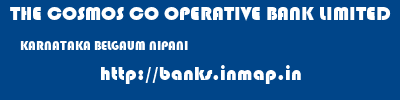 THE COSMOS CO OPERATIVE BANK LIMITED  KARNATAKA BELGAUM NIPANI   banks information 